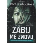 Zabij mě znovu - Rachel Abbottová – Hledejceny.cz