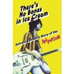 Theres No Bones in Ice Cream: Sylvain Sylvains Story of the New York Dolls Sylvain SylvainPaperback – Hledejceny.cz