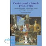 České země v letech 1705 1792 -- Věk absolutismu, osvícenství, paruk a třírohých klobouků Roman Vondra – Hledejceny.cz