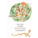 Staré řecké báje a pověsti Eduard Petiška – Hledejceny.cz