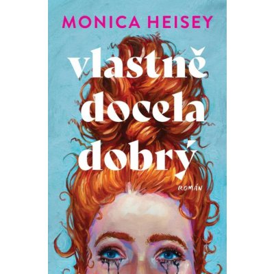 Vlastně docela dobrý - Monica Heisey – Zbozi.Blesk.cz