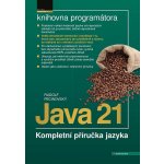 Java 21 - Kompletní příručka jazyka – Hledejceny.cz