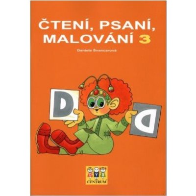 Čtení, psaní, malování 3 - Daniela Švancarová – Hledejceny.cz