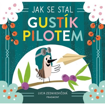 Jak se stal Gustík pilotem - Lucia Zednikovičová – Hledejceny.cz