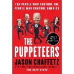 The Puppeteers: The People Who Control the People Who Control America Chaffetz JasonPaperback – Hledejceny.cz