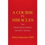 A Course in Miracles: Text, Workbook for Students, Manual for Teachers – Hledejceny.cz