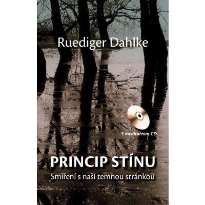 Princip stínu + CD. Smíření s naší temnou stránkou - Ruediger Dahlke - CPress – Hledejceny.cz