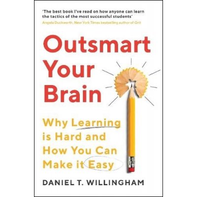 Outsmart Your Brain - Daniel Willingham