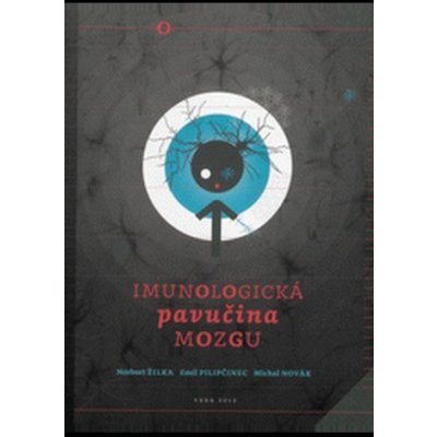 Imunologická pavučina mozgu - Norbert Žilka, Emil Pilipčinec, Michal Novák – Hledejceny.cz