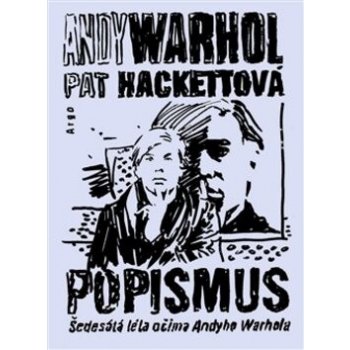 Popismus. Šedesátá léta očima Andyho Warhola - Pat Hackettová, Andy Warhol - Argo