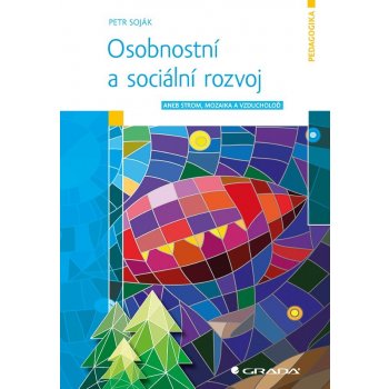 Osobnostní a sociální rozvoj aneb Strom, mozaika a vzducholoď - Soják Petr