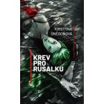 Krev pro rusalku - Kristýna Sněgoňová – Hledejceny.cz