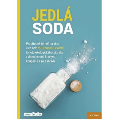 Nakladatelství KAZDA Smarticular: Jedlá soda - prostředek téměř na vše Provedení: Tištěná kniha – Zboží Mobilmania