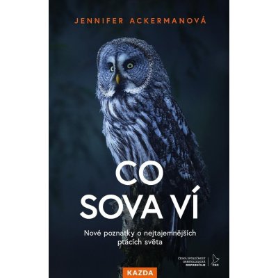 Co sova ví - Nové poznatky o nejtajemnějších ptácích světa - Jennifer Ackerman – Zboží Mobilmania