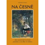 Na česně - Jak z pozorování na česně poznáme, co se děje ve včelstvu: Jak z pozorování na česně poznáme, co se děje ve včelstvu - Storch Heinrich – Hledejceny.cz