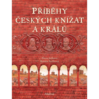 Příběhy českých knížat a králů - Alena Ježková, Renáta Fučíková ilustrátor