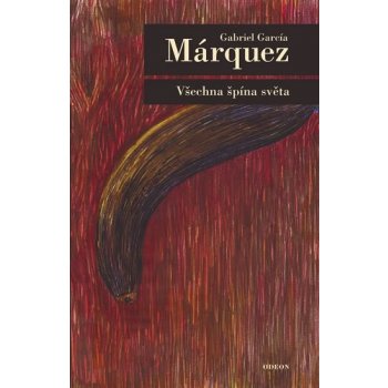 Všechna špína světa Kniha - Márquez Gabriel García