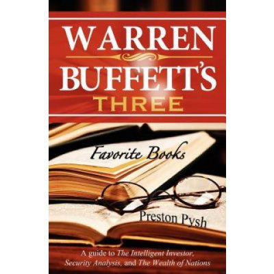 Warren Buffett's 3 Favorite Books: A Guide to the Intelligent Investor, Security Analysis, and the Wealth of Nations Pysh Preston GeorgePaperback