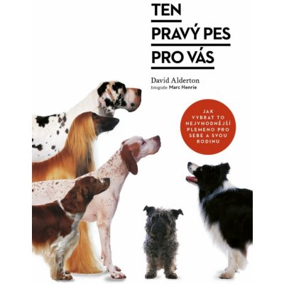 Ten pravý pes pro vás - David Alderton