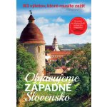 Objavujeme západné Slovensko - 83 výletov, ktoré musíte zažiť – Hledejceny.cz
