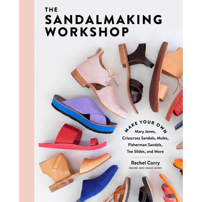 Sandalmaking Workshop: Make Your Own Mary Janes, Crisscross Sandals, Mules, Fisherman Sandals, Toe Slides and More – Zboží Mobilmania