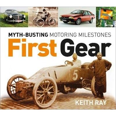 First Gear - Myth Busting Motoring Milestones Ray KeithPaperback – Hledejceny.cz