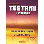Testami k maturite Slovenský jazyk a literatúra 2. vydanie - Renáta Lukačková, Beata Solčanská – Hledejceny.cz