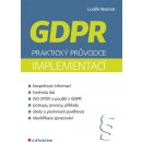 GDPR Praktický průvodce implementací - Luděk Nezmar