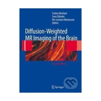 Diffusion-Weighted MR Imaging of the Brain - Toshio Moritani, Sven Ekholm, Per-Lennart A. Westesson – Hledejceny.cz