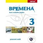 VREMENA 3 PRACOVNÍ SEŠIT - RUŠTINA PRO ZAČÁTEČNÍKY - Chamrajeva J.,Broniarz R. – Hledejceny.cz