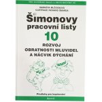 Mlčochová Markéta - Šimonovy pracovní listy 10 - Rozvoj obratnosti mluvidel a nácvik dýchání – Zboží Mobilmania