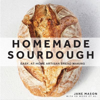 Homemade Sourdough: Easy, At-Home Artisan Bread Making Mason JanePevná vazba – Zbozi.Blesk.cz