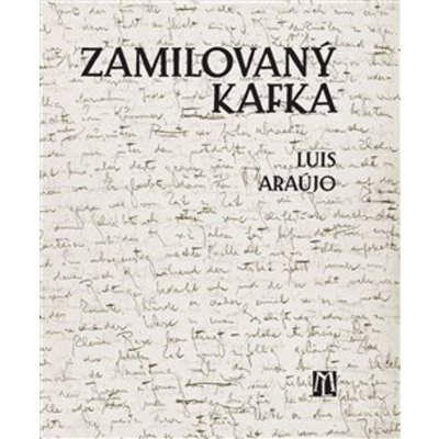 Zamilovaný Kafka - Luis Araújo – Hledejceny.cz