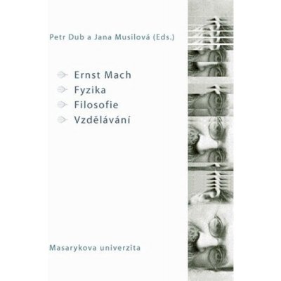 Ernst Mach – Fyzika – Filosofie – Vzdělávání