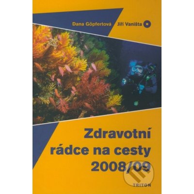 Zdravotní rádce na cesty - Dana Göpfertová; Jiří Vaništa