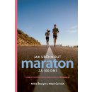 Jak uběhnout maraton za 100 dní - Kompletní průvodce přípravou a tréninkem - Miloš Škorpil