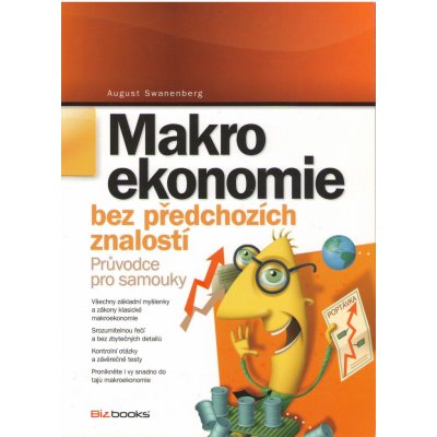 Makroekonomie bez předchozích znalostí. Průvodce pro samouky - August Swanenberg - BizBooks – Zboží Mobilmania