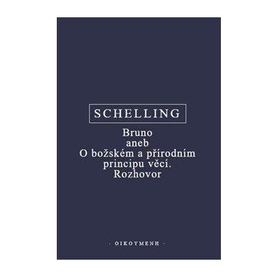 Bruno aneb O božském a přírodním principu věcí. Rozhovor - F.W.J. Schelling – Zboží Mobilmania