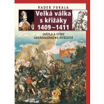 Velká válka s křižáky 1409-1411 - Světla a stíny grunvaldského vítězství - Radek Fukala – Hledejceny.cz