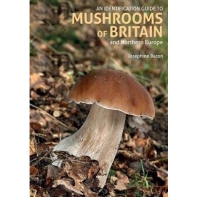An Identification Guide to Mushrooms of Britain and Northern Europe (2nd edition)
