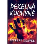 Pekelná kuchyně Jeffery Deaver kniha – Hledejceny.cz