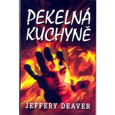 Pekelná kuchyně Jeffery Deaver kniha – Hledejceny.cz