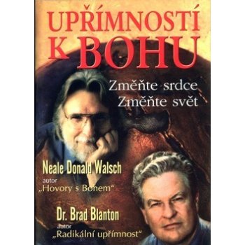 Upřímností k Bohu - Walsch Neale D.,Blanton B.