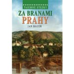 Tajemné stezky - Za branami Prahy: Tajemné stezky - Bauer Jan – Hledejceny.cz