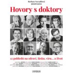 Hovory s doktory - 12 pohledů na zdraví, lásku, víru… a život - Nesvadbová Barbara, Knězů Jakub – Hledejceny.cz