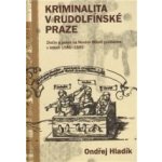 Kriminalita v rudolfínské Praze – Hledejceny.cz