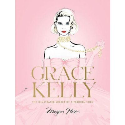 Grace Kelly: The Illustrated World of a Fashion Icon – Zbozi.Blesk.cz