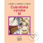 Cukrářská výroba III pro 3. ročník oboru Cukrář – Hledejceny.cz