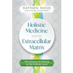 Holistic Medicine and the Extracellular Matrix – Hledejceny.cz