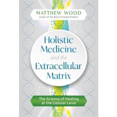 Holistic Medicine and the Extracellular Matrix – Zboží Mobilmania